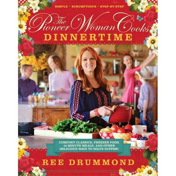 Pre-Owned The Pioneer Woman Cooks--Dinnertime: Comfort Classics, Freezer Food, 16-Minute Meals, and Other Delicious Ways to Solve Supper! Paperback