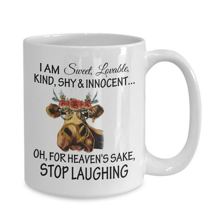 

Funny Cow Mug I Am Sweet Lovable Kind Shy and Innocent Oh For Heaven Sake Stop Laughing Funny Coffee Mugs For Women Funny Mug Design 11oz