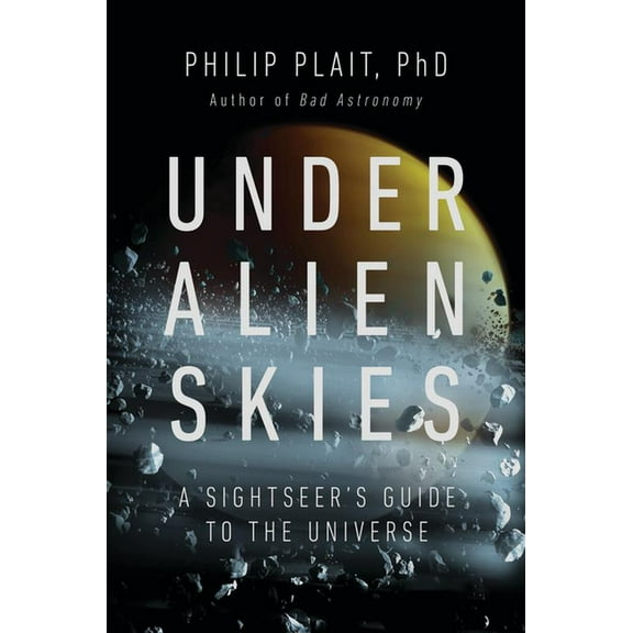 Under Alien Skies: A Sightseer's Guide to the Universe, (Hardcover)