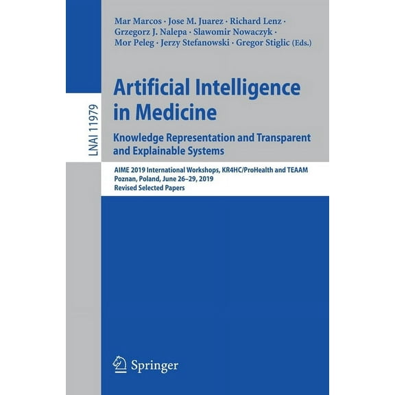 Artificial Intelligence in Medicine: Knowledge Representation and Transparent and Explainable Systems: Aime 2019 Interna, (Paperback)