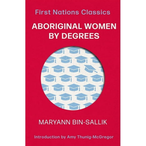 First Nations Classics Aboriginal Women by Degrees, (Paperback)