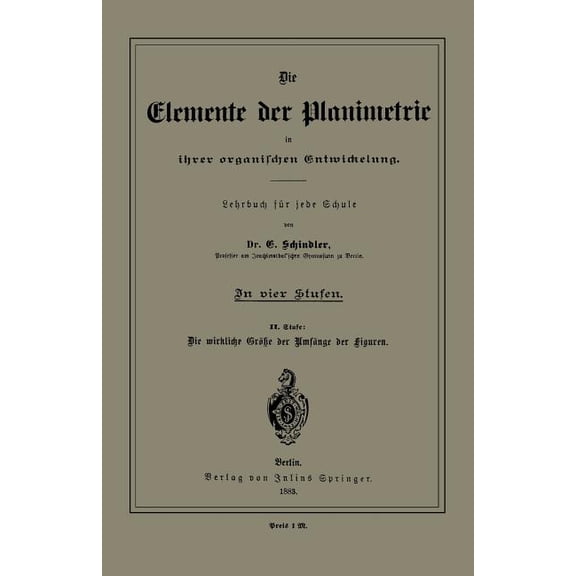 Die Elemente Der Planimetrie in Ihrer Organischen Entwickelung: Lehrbuch Für Jede Schule, (Paperback)