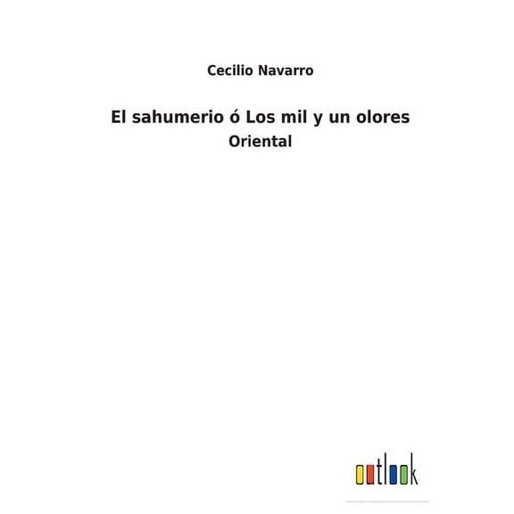 El sahumerio ó Los mil y un olores (Paperback)