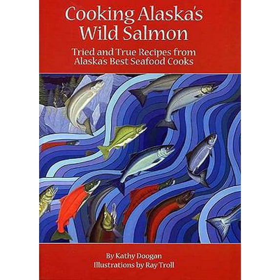 Pre-Owned Cooking Alaska's Wild Salmon (Spiral-bound) 1578334756 9781578334759