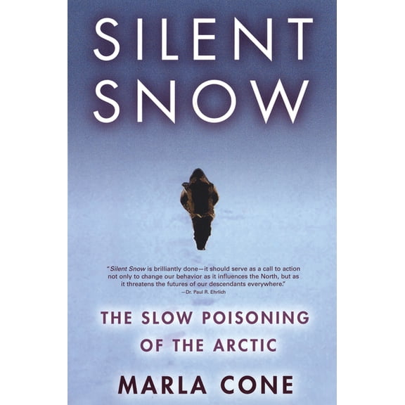 Silent Snow: The Slow Poisoning of the Arctic, (Paperback)