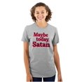 thumbnail image 3 of Funny Maybe Today Satan Sarcastic Plus Size Crewneck Graphic Tee Shirt Brisco Brands 5X, 3 of 5