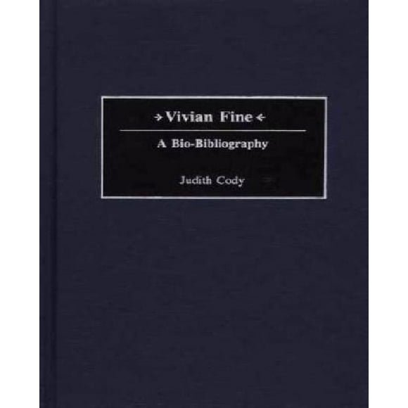 Vivian Fine: A Bio-Bibliography (Bio-Bibliographies in Music)