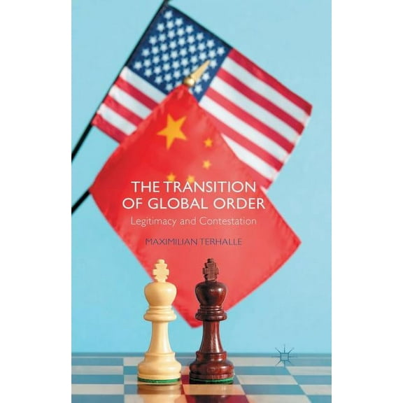 The Transition of Global Order: Legitimacy and Contestation, (Paperback)