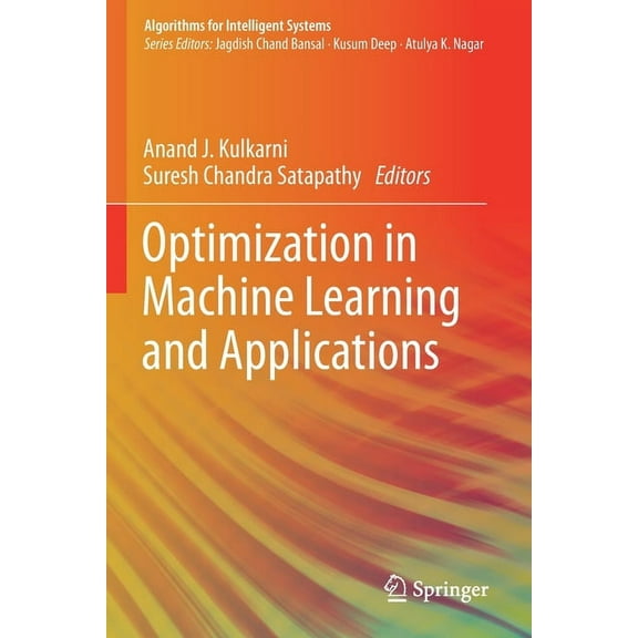 Algorithms for Intelligent Systems Optimization in Machine Learning and Applications, (Paperback)