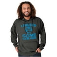 thumbnail image 5 of I Paused My GAME to be Here Hoodie Sweatshirt Women Men Brisco Brands S, 5 of 6
