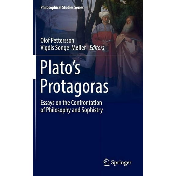 Philosophical Studies Plato's Protagoras: Essays on the Confrontation of Philosophy and Sophistry, Book 125, (Hardcover)