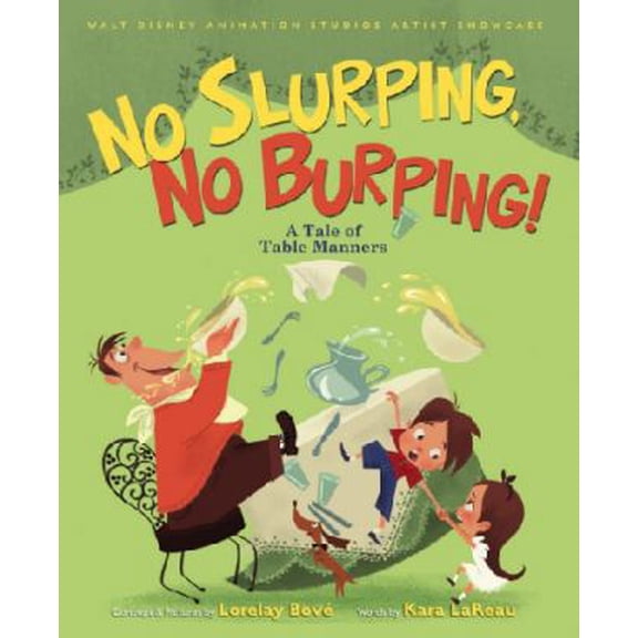 Pre-Owned No Slurping, No Burping! A Tale of Table Manners: Walt Disney Animation Studios Artist Showcase Book (Hardcover) 1423157338 9781423157335