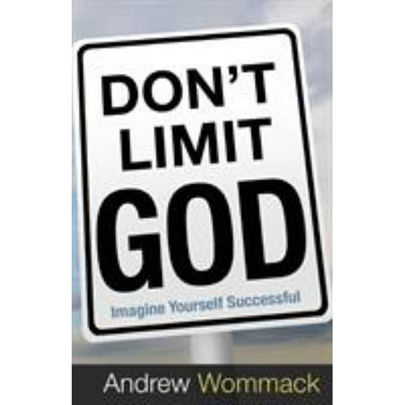 Pre-Owned Don't Limit God: Imagine Yourself Successful (Paperback) 1606838733 9781606838730