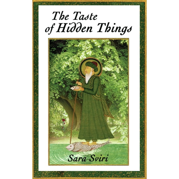 The Taste of Hidden Things : Images of the Sufi Path (Paperback)