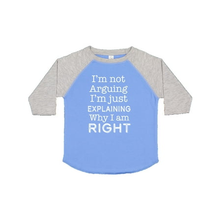 

Inktastic I m not Arguing I m just Explaining why I m Right Gift Toddler Boy or Toddler Girl T-Shirt