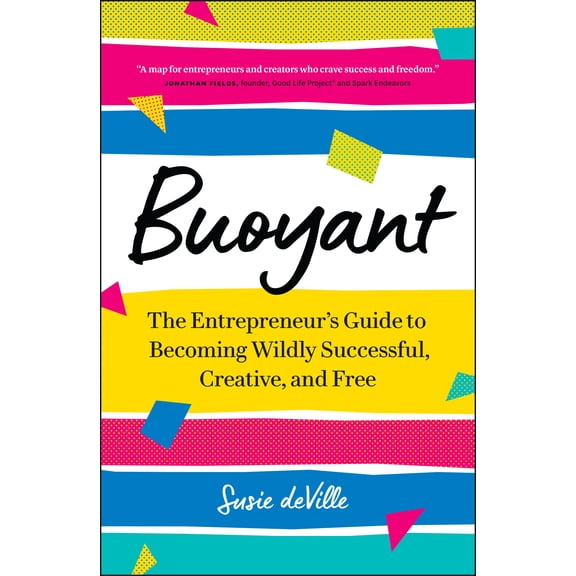 Buoyant : The Entrepreneur’s Guide to Becoming Wildly Successful, Creative, and Free (Paperback)
