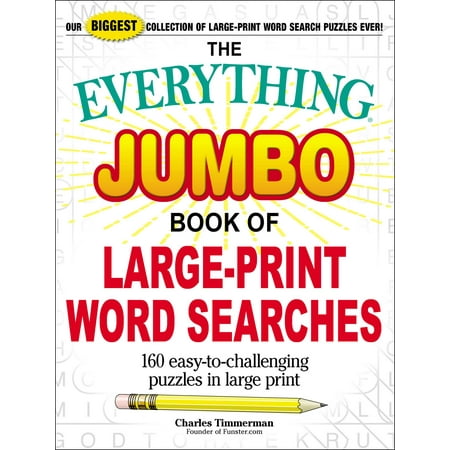 The Everything Jumbo Book of Large-Print Word Searches : 160 Easy-to-Challenging Puzzles in Large Print
