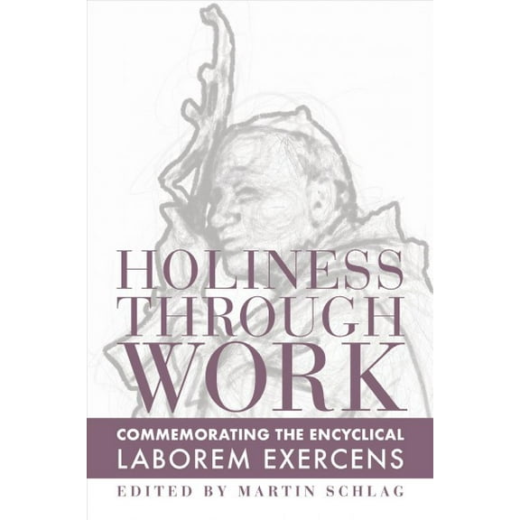 Holiness through Work : Commemorating the Encyclical Laborem Exercens (Paperback)