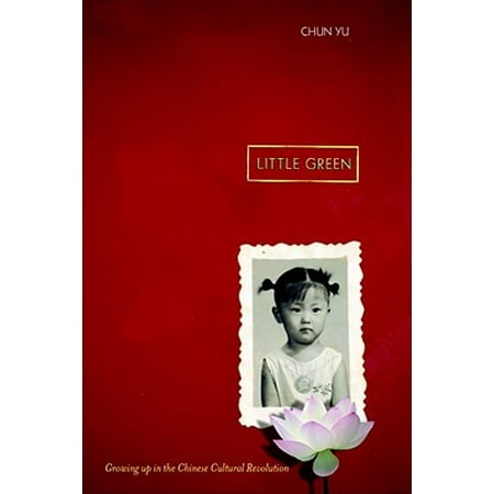 Little Green : Growing Up During the Chinese Cultural Revolution