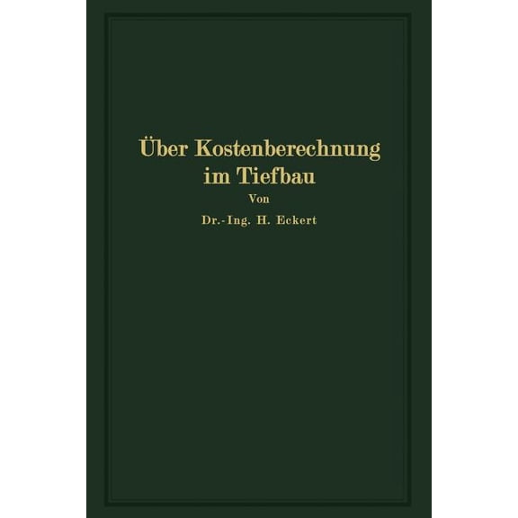 Über Kostenberechnung Im Tiefbau: Unter Besonderer Berücksichtigung Größerer Erdarbeiten, (Paperback)