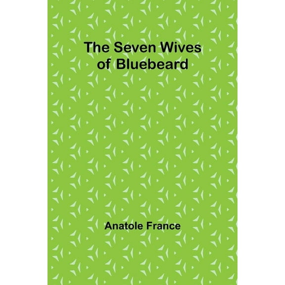 The Seven Wives of Bluebeard, (Paperback)