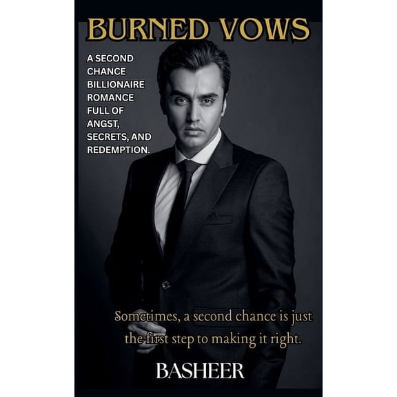 Burned Vows: A second chance billionaire romance full of angst, secrets, and redemption., (Paperback)
