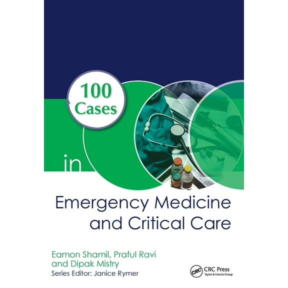 100 Cases 100 Cases in Emergency Medicine and Critical Care, (Paperback)