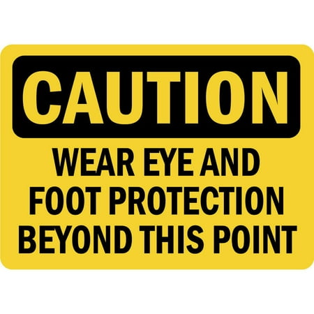 Traffic Signs - Caution - Wear Eye And Foot Protection Osha 12 x 18 Aluminum Sign Street Weather Approved Sign 0.04 Thickness