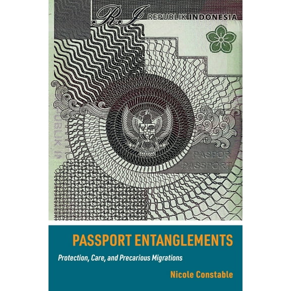 Passport Entanglements: Protection, Care, and Precarious Migrations, (Paperback)