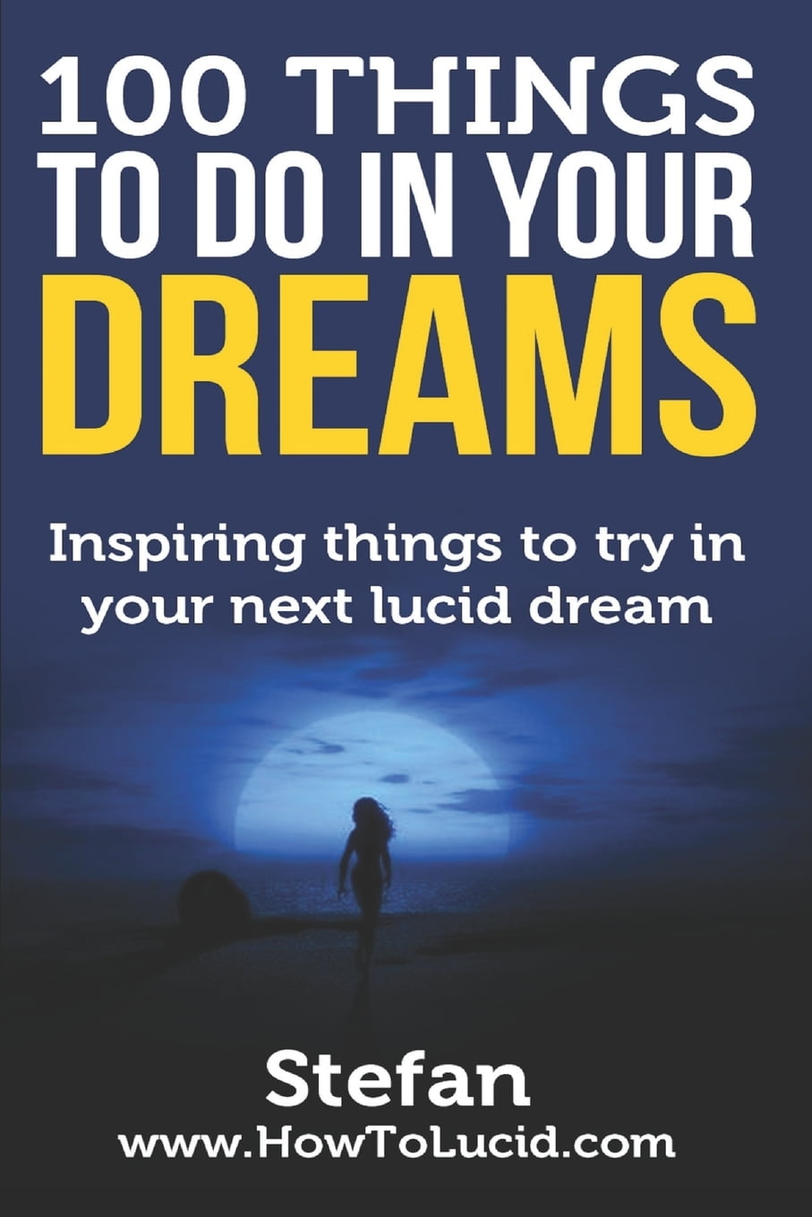 100 Things To Do In Your Dreams: Inspiring things to try in your next