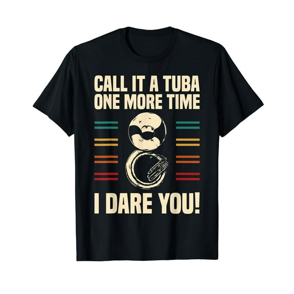 Call It Tuba One More Time I Dare You Sousaphone T-Shirt