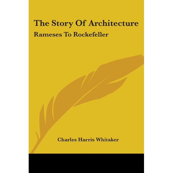 The Story Of Architecture : Rameses To Rockefeller (Paperback)