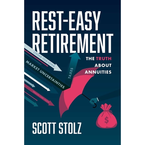 Rest-Easy Retirement: The Truth about Annuities, (Paperback)