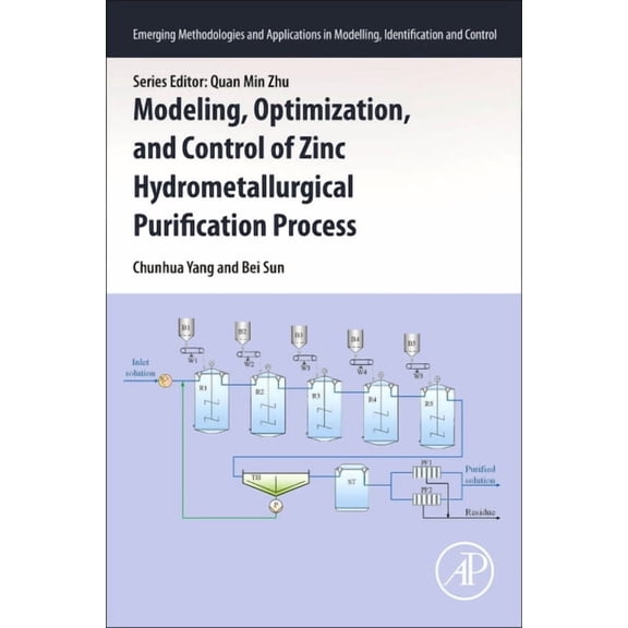 Emerging Methodologies and Applications  Modeling, Optimization, and Control of Zinc Hydrometallurgical Purification Process, (Paperback)