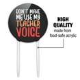 thumbnail image 6 of Acrylic Don't Make Me Use My Teacher Voice Funny Cake Topper Party Decoration for Wedding Anniversary Birthday Graduation, 6 of 6