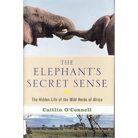Pre-Owned The Elephant's Secret Sense: The Hidden Life of the Wild Herds of Africa, 9780743284417, 0743284410, Hardcover,