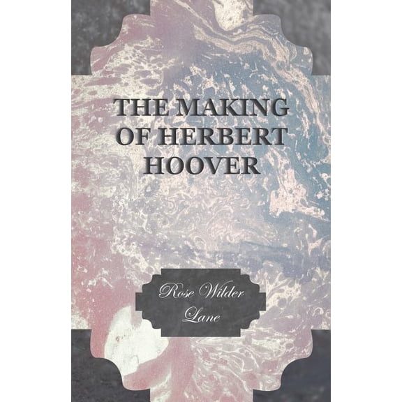 The Making Of Herbert Hoover (Paperback)