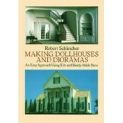 Making Dollhouses and Dioramas: An Easy Approach Using Kits and Ready-Made Parts [Paperback - Used]