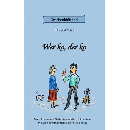 Wer ko der ko: Vorwiegend humorvolle Gedichte und Geschichten &uuml;ber typische Bayern und den bayrischen Alltag (Paperback)