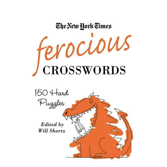 New York Times Crossword Puzzles The New York Times Ferocious Crosswords: 150 Hard Puzzles, (Paperback)