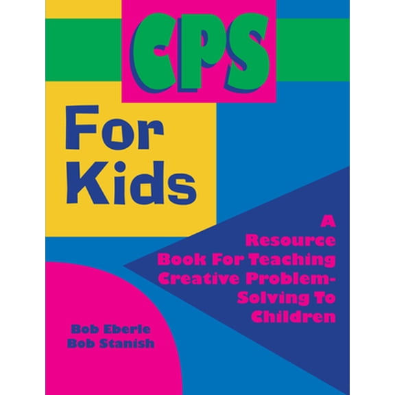 Pre-Owned CPS for Kids: A Resource Book for Teaching Creative Problem-Solving to Children (Paperback) 1882664264 9781882664269
