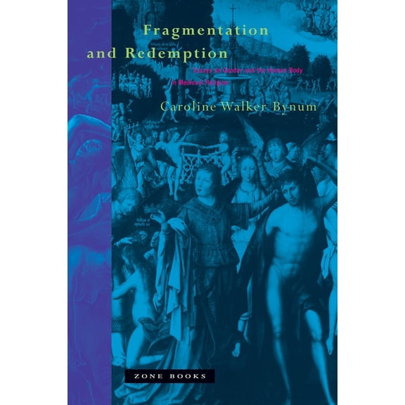 Fragmentation and Redemption: Essays on Gender and the Human Body in Medieval Religion, (Paperback)
