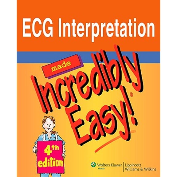 Pre-Owned ECG Interpretation Made Incredibly Easy! (Paperback) 1582555648 9781582555645