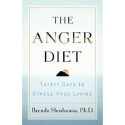 The Anger Diet : Thirty Days to Stress-Free Living (Paperback)