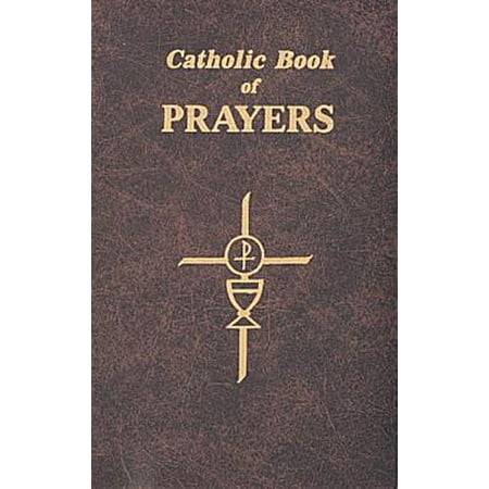 Catholic Book of Prayers : Popular Catholic Prayers Arranged for Everyday