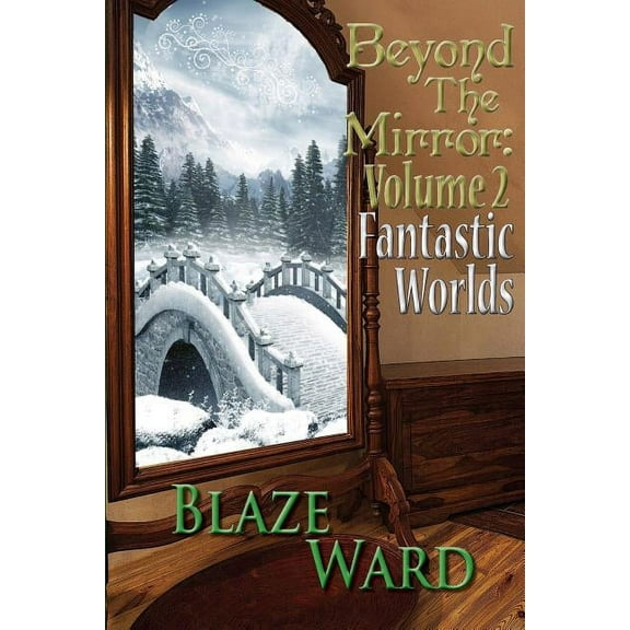 Beyond the Mirror: Beyond the Mirror : Volume 2 Fantastic Worlds (Series #2) (Paperback)