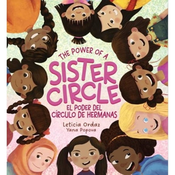 The Power of a Sister Circle: A Girl's Guide to Making Best Friends, (Hardcover)