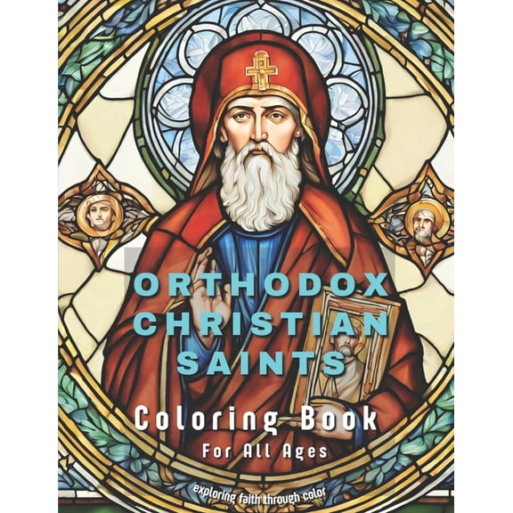 Orthodox Christian Coloring Books Orthodox Christian Saints - Coloring Book For All Ages: Exploring Faith Through Color, Book 1, (Paperback)