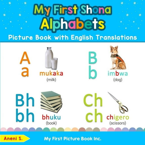 Teach & Learn Basic Shona Words for Chil My First Shona Alphabets Picture Book with English Translations: Bilingual Early Learning & Easy Teaching Shona Books fo, Book 1, (Paperback)