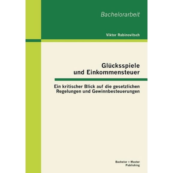 Glücksspiele und Einkommensteuer : Ein kritischer Blick auf die gesetzlichen Regelungen und Gewinnbesteuerungen (Paperback)